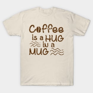 Coffee Is A Hug In A Mug T-Shirt